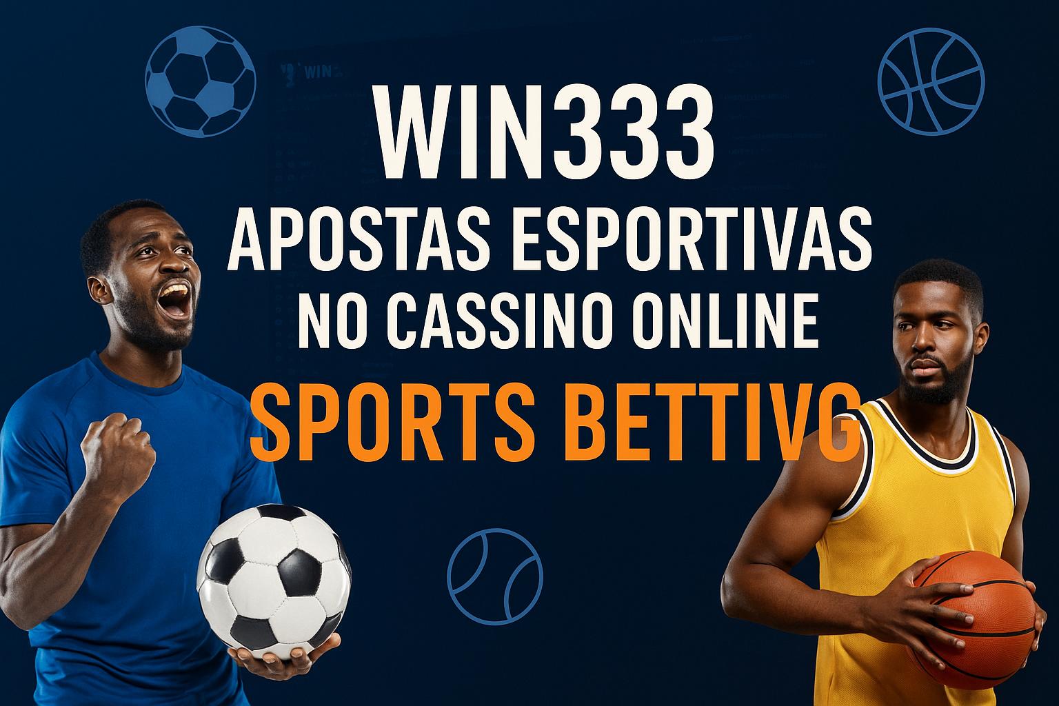 Aposte em apostas esportivas no cassino online WIN333