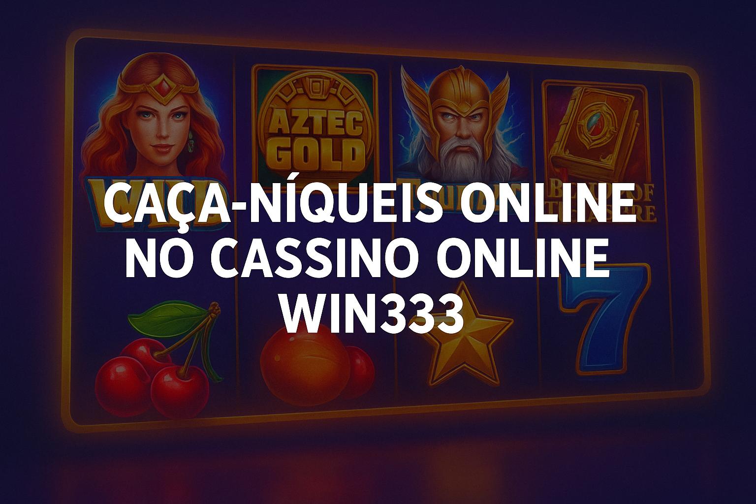 Jogos de Slot no Casino Online WIN333  